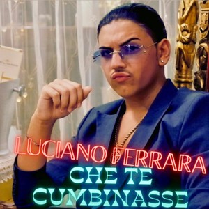 Che te cumbinasse