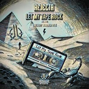 Let my Tape Rock (feat. Rejecta) (Remix Energy Hardstyle)