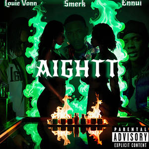 AIGHT (feat. Louie Vonn & Smerk) (Explicit)