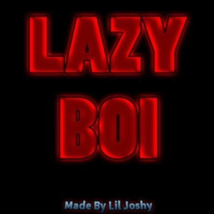 Lazy Boi(Mich Does Diss Track)