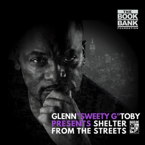 Glenn Sweety G Toby Presents Shelter from the Streets