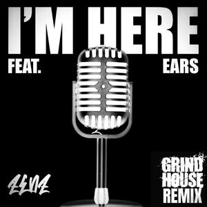 I'm Here (feat. Ears) (Grindhouse Remix|Explicit)