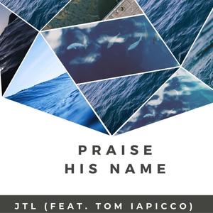 Praise His Name (feat. Tom Iapicco)