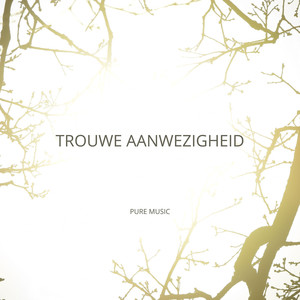 Trouwe Aanwezigheid