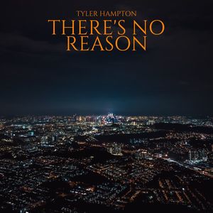 There's No Reason