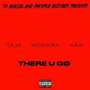 THERE U GØ (Explicit)