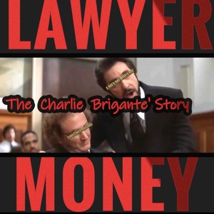 Lawyer Money (The Charlie Brigante' Story) [Explicit]