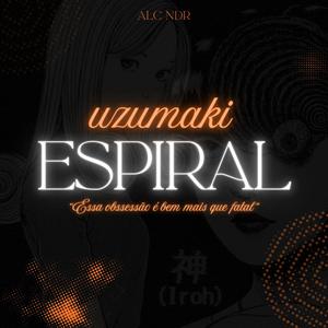 Obsessão Fatal - Uzumaki (AlcNdr) [Junji Ito] (feat. May Abreu & Kochozada)