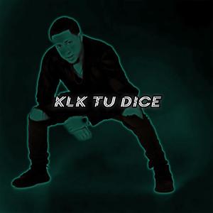 Klk Tu Dice