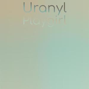 Uranyl Playgirl