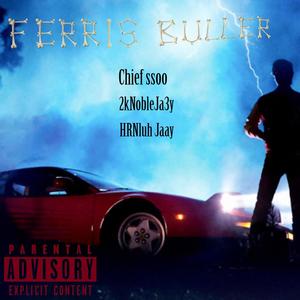 Ferris Bueller (feat. Chief ssoo & HRNluh Jaay) [Explicit]