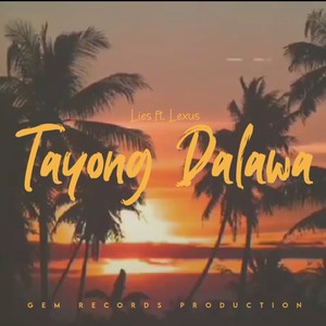 Tayong Dalawa (feat. Lie$ & Lexus) (Explicit)