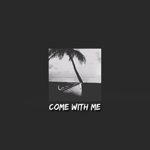 Come with Me