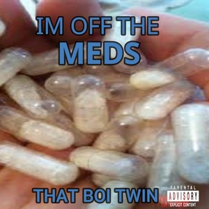 IM OFF THE MEDS(feat. Young QA) (Explicit)