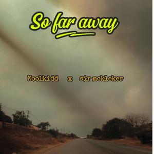 so far away (feat. sir mckleker) (Explicit)