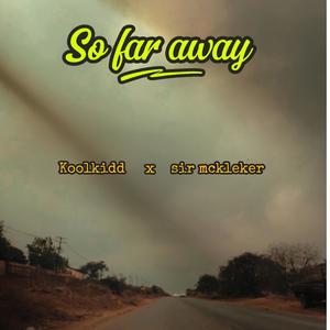 so far away (feat. sir mckleker) [Explicit]