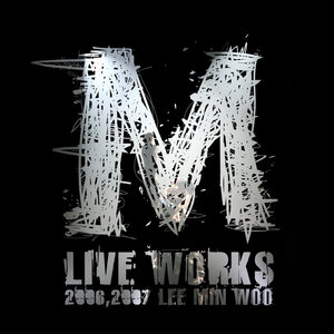 Live Works 2006, 2007 Lee Min Woo (Live)