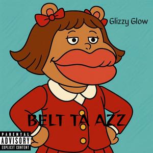 Belt Ta Azz (Explicit)