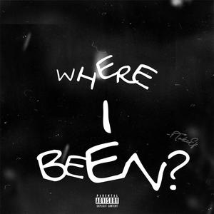 Where I Been? (Explicit)