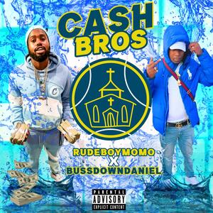 CASH BROS(feat. BUSSDOWNDANIEL) (Explicit)