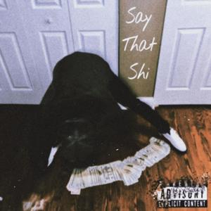 Say That Shi (Explicit)