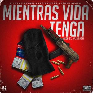 Mientras Vida Tenga (feat. I Am El Negro, Daykol & eltiraletra) (Explicit)