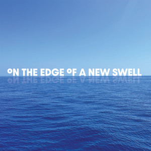 On the Edge of a New Swell