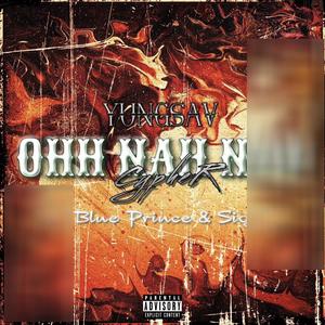 Ohh Nah Nah "Cypher" (feat. Blue Prince & Sigher Pressure Made) [Explicit]