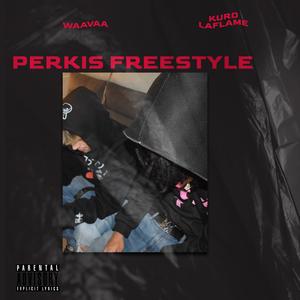 Perkis (Freestyle) (feat. KuroLaFlame) (Explicit)