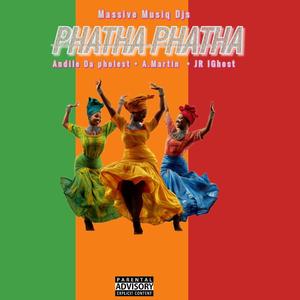 Phathaphatha (feat. Andile Da pholest, A.Martin & JR IGhost)