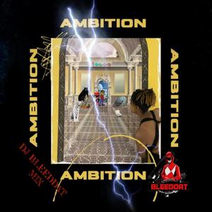 AMBITION (feat. IAMYAHS & METABLEEDDAT BEATZ) (DJ BLEEDDAT KASH MIX|Explicit)