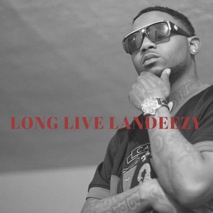 Long Live Landeezy (Explicit)