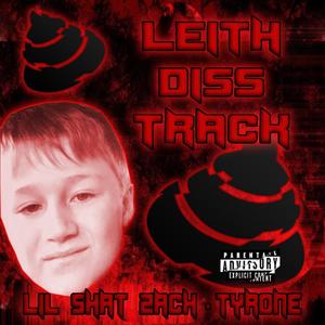 LEITH DISS TRACK (feat. Lil Shat Zach & Tyrone) (Explicit)