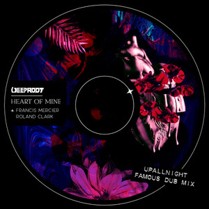 Heart Of Mine (UpAllNight's Famous Dub Mix)
