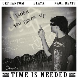 TIME IS NEEDED (Explicit)