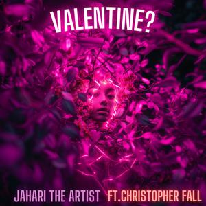 Valentine? (feat. christopher fall)