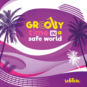 Groovy Time in a Safe World