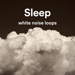 Sleep - White Noise Loops