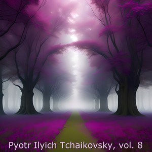 Pyotr ilyich tchaikovsky, Vol. 8