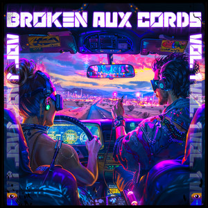 Broken Aux Cords Vol. 1 (Explicit)