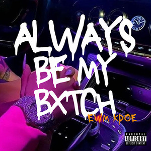 Always Be My ***** (Explicit)