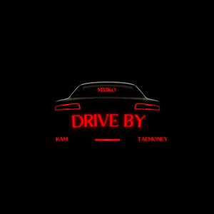 Drive By (feat. Kam&TaeMoney) [Explicit]