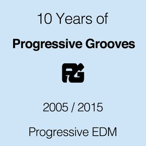 10 Years Of Progressive Grooves Records: Progressive EDM