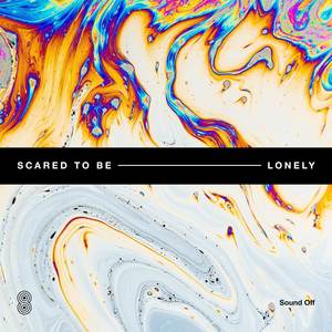 Scared to Be Lonely