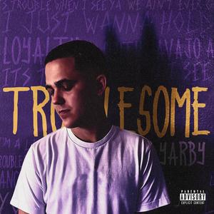 Troublesome (Explicit)