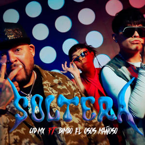 SOLTERA (feat. Bimbo el Oso Mañoso) (Explicit)