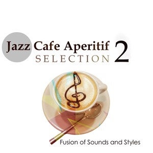 Jazz Cafe Aperitif Selection 2: Fusion of Sounds and Styles