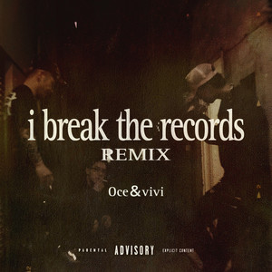 i break the records (feat. Oce & vivi) (Remix|Explicit)