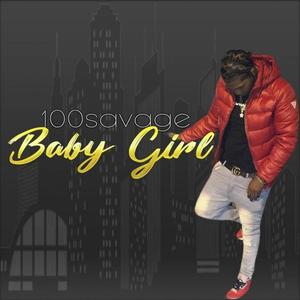Baby Girl (feat. 100 Savage)