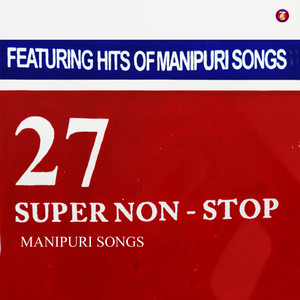 27 Super Non Stop Manipuri Songs